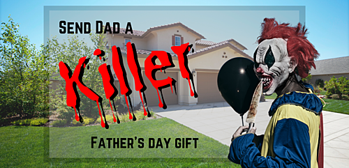 Make Dad's Day KILLER: 2023 Father's Day Gift Delivery by Haunted Calgary's Spooky Characters poster