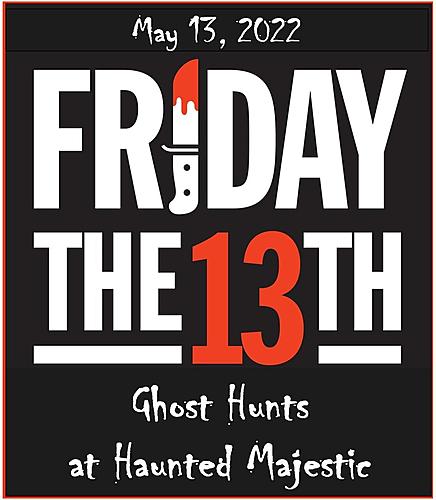 Friday the 13th Ghost Hunts at Haunted Majestic poster
