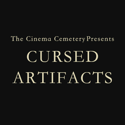 Cinema Cemetery Presents: Cursed Artifacts [Virtual Event] poster