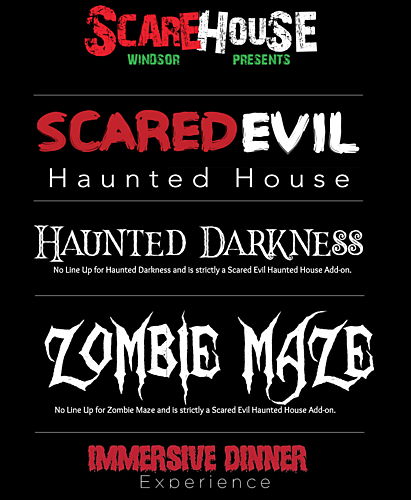 Scarehouse Windsor presents  SCARED EVIL, HAUNTED DARKNESS, ZOMBIE MAZE and Immersive Dinner Experiences poster